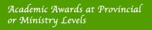 Academic Awards at Provincial or Ministry Levels
